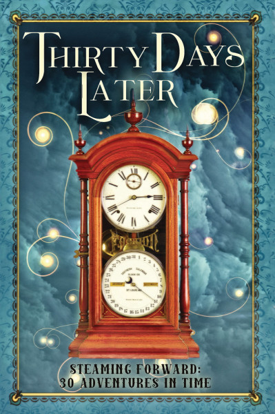 Thirty Days Later, Steaming Forward: 30 Adventures in Time