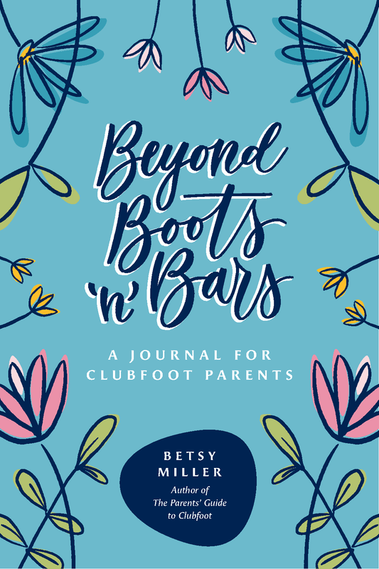 Beyond Boots ‘n’ Bars: A Journal for Clubfoot Parents