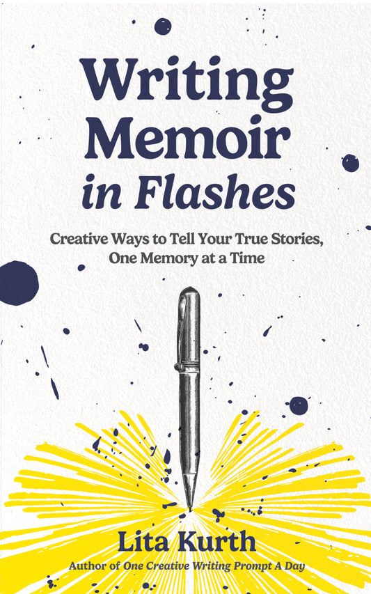 Writing Memoir in Flashes: Creative ways to tell your true stories, one memory at a time 
By Lita Kurth, author of One Creative Writing Prompt A Day
Illustration shows a line-art pen creating a burst of yellow lines radiating from its tip, with blue ink splatters, on a white paper-texture background.