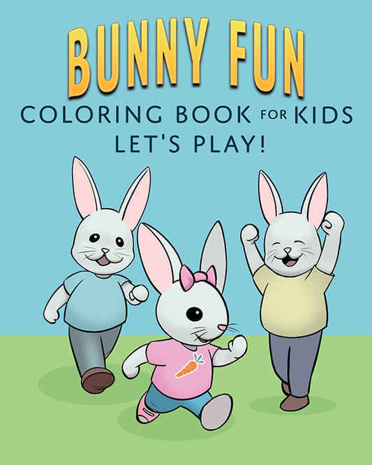 Bunny Fun Coloring Book for Kids: Let’s Play!